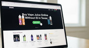 Where to Buy Vape Juice Online Without ID in Texas