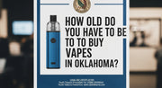 How Old Do You Have to Be to Buy Vapes in Oklahoma?